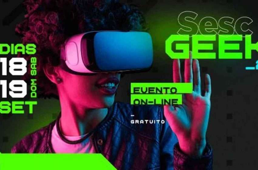 SESC Geek 2021: Evento online e gratuito para os fãs da Cultura Geek!